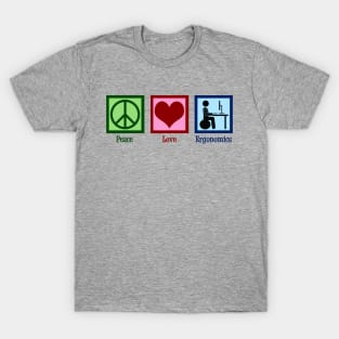 Peace Love Ergonomics T-Shirt